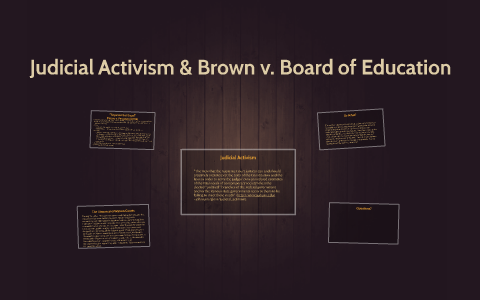 How Is Brown V Boe An Example Of Judicial Activism
