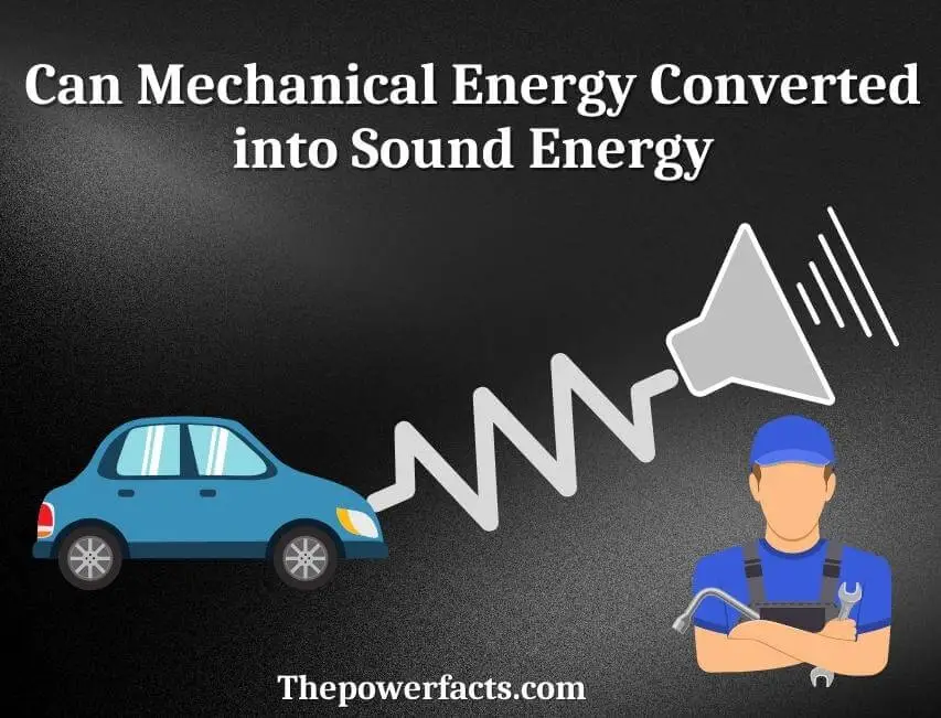Example Of Mechanical Energy Turning Into Sound Energy