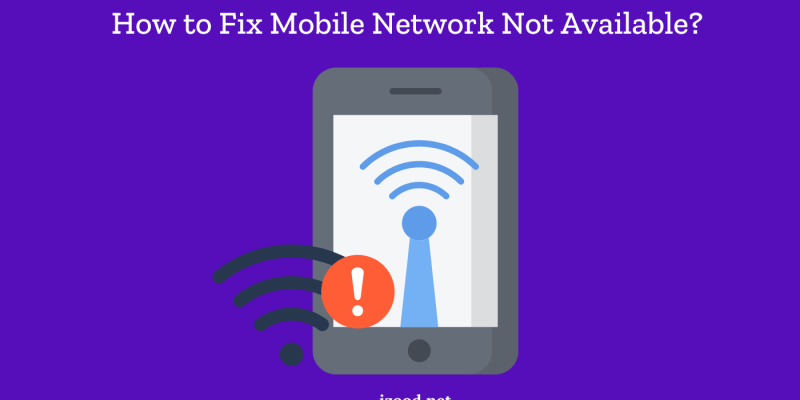 What Does Mobile Network Not Available Mean? Fixes Explained