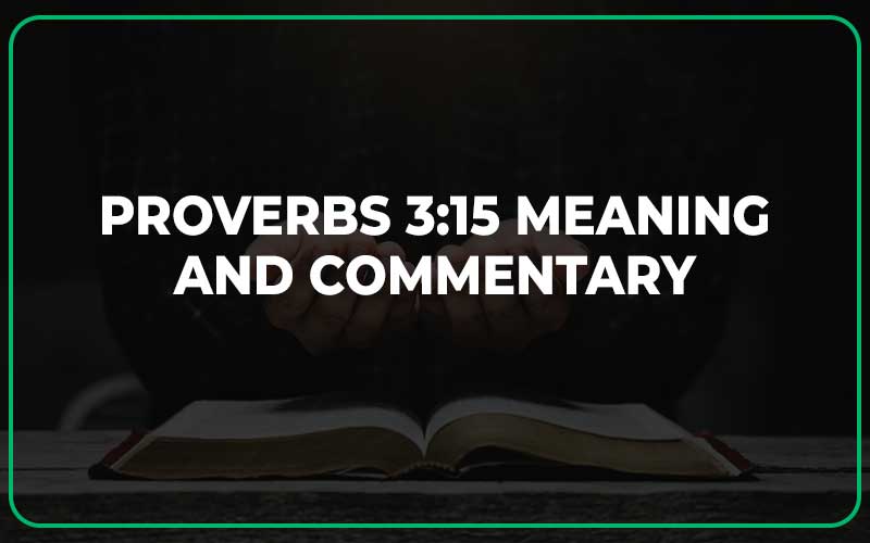 What Does Proverbs 3:15 Mean? Verse Meaning Explained