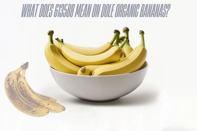 What Does 613588 Mean on Dole Organic Bananas?