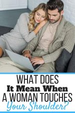 What Does It Mean When a Woman Is Really Touchy? Social Signals Explained