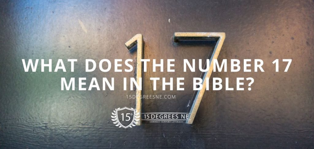 What Does the Number 17 Mean Biblically? Scripture Explained