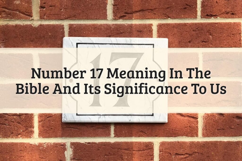 What Does the Number 17 Mean in the Bible?